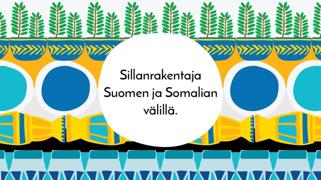  Bannerikuva tekstillä Sillanrakentaja Suomen ja Somalian välillä