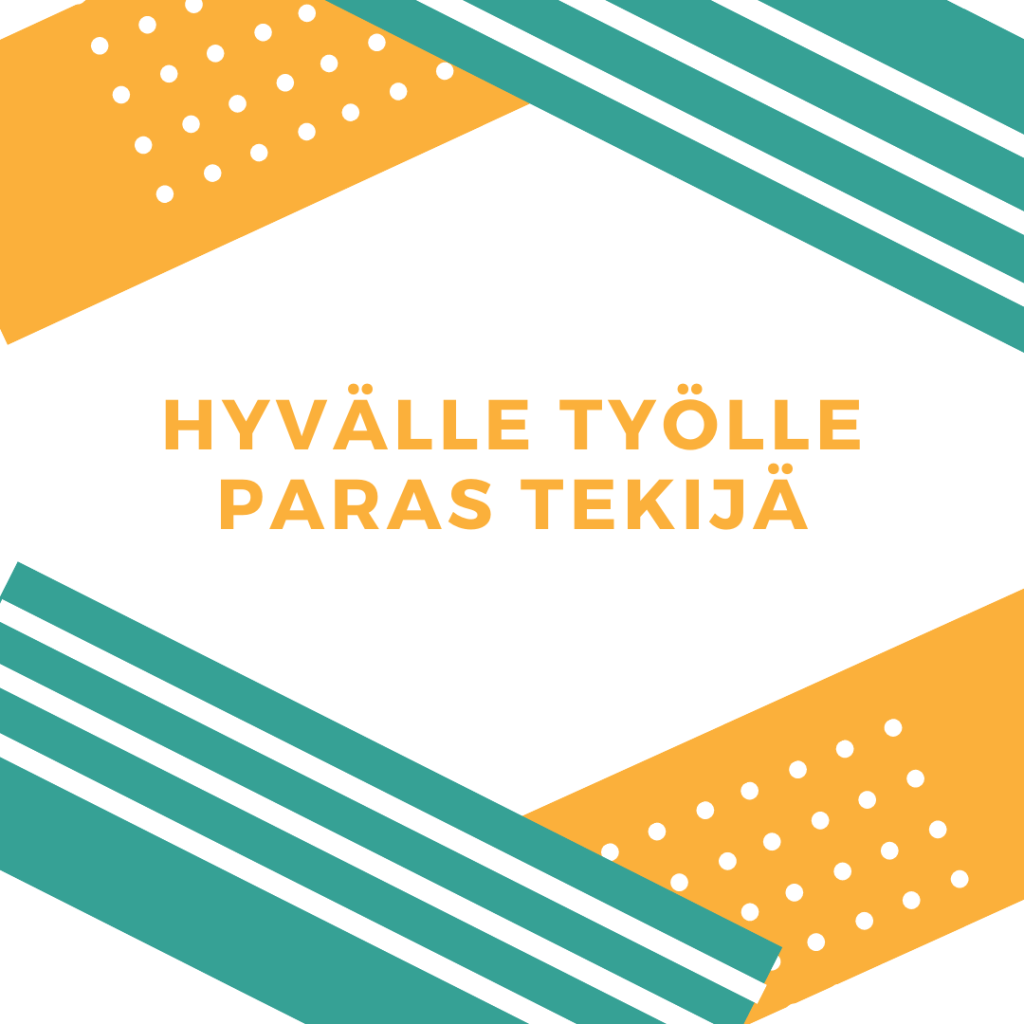 Kampanjan kuva: Hyvälle työlle paras tekijä.
